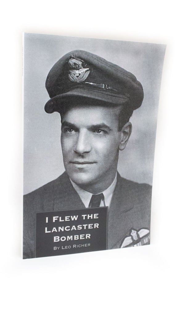 Item #2366 I Flew the Lancaster Bomber. Leo RICHER.