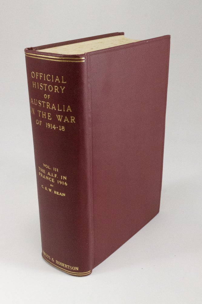 Item #236 The Australian Imperial Force in France 1916 Volume three of the Official History of Australia in the War of 1914-1918. C. E. W. BEAN, Charles Edwin Woodrow.