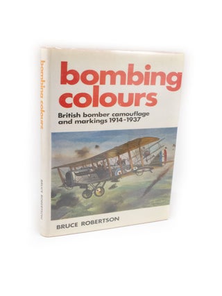 Item #2377 Bombing Colours British Bomber Camouflage and Markings 1914-1937. Bruce ROBERTSON