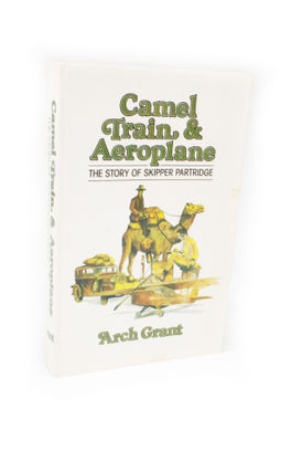 Item #2378 Camel Train & Aeroplane The Story of Skipper Partridge. Arch GRANT