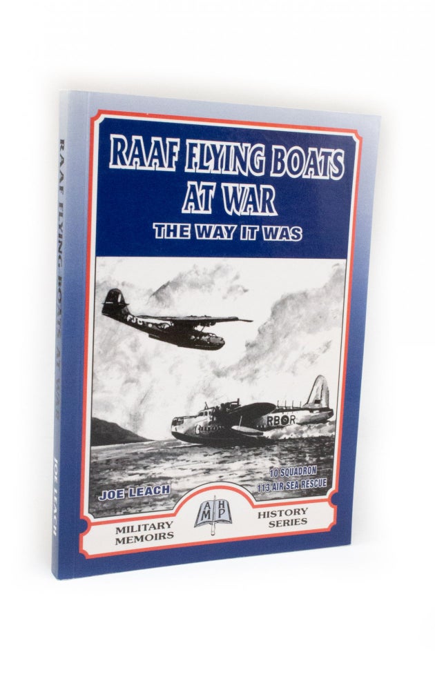Item #2384 RAAF Flying Boats at War The Way it Was. Joseph LEACH.