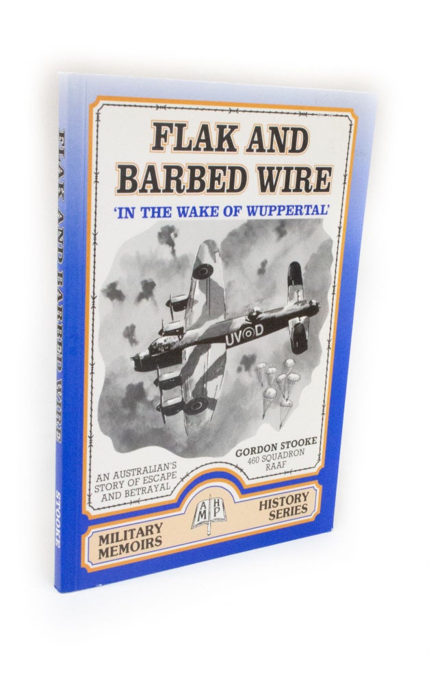 Item #2385 Flak and Barbed Wire 'In the Wake of Wuppertal'. Gordon STOOKE.