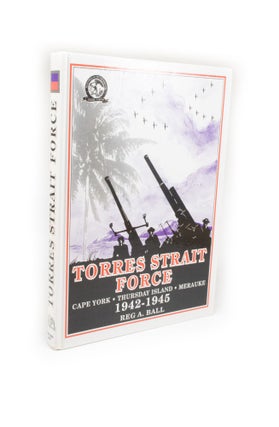 Item #2391 Torres Strait Force 1942 to 1945 The Defence of Cape York-Torres Strait and Merauke in...