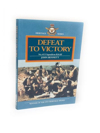 Item #2401 Defeat to Victory No. 453 Squadron RAAF. Squadron Leader John BENNETT