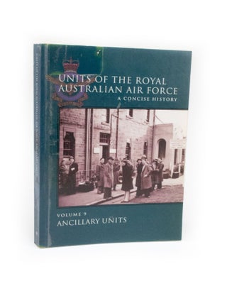 Item #2407 Units of the Royal Australian Air Force. A Concise History. Volume 9: Ancillary Units....