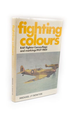 Item #2409 Fighting Colours RAF Fighter Camouflage and Markings 1937-1969. Michael J. F. BOWYER