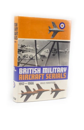 Item #2413 British Military Aircraft Serials 1912-1966. Bruce ROBERTSON