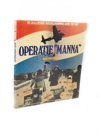 Item #2430 Operatie "Manna" De Geallieerde Voedseldroppings April/Mei 1945. Hans ONDERWATER