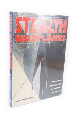 Item #2432 Stealth Warplanes Deception, Evasion, and Concealment in the Air. Doug Richardson