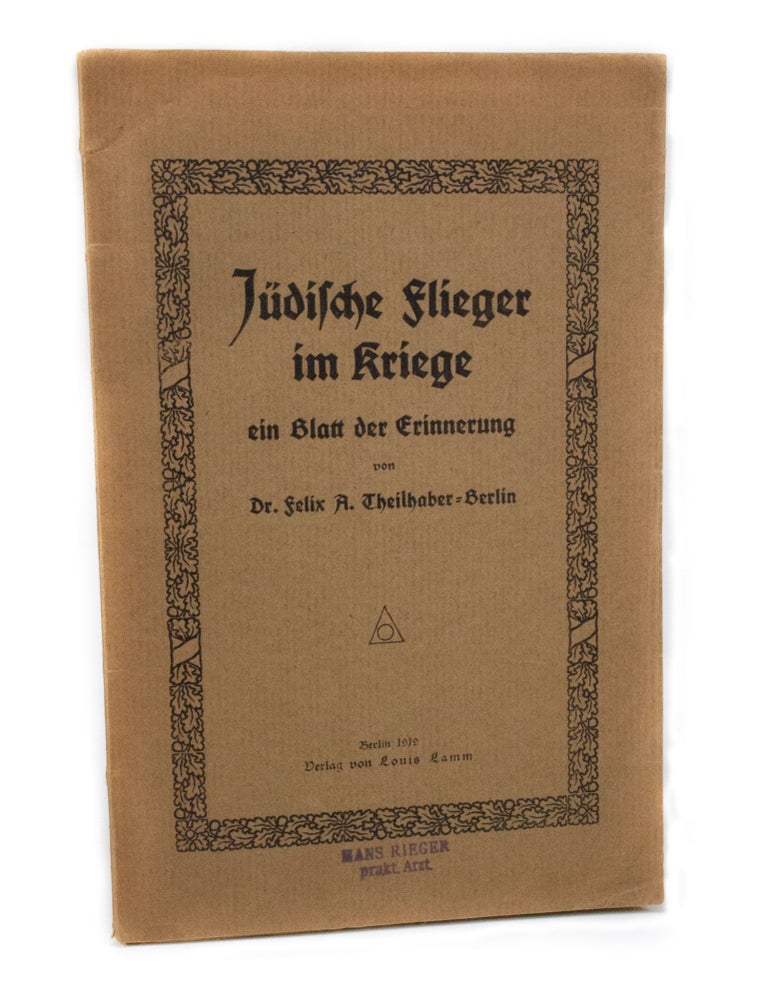 Item #2440 Jüdische Flieger im Kriege ein Blatt der Erinnerung. Dr. Felix A. THEILHABER.