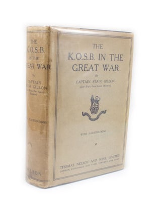 Item #2446 The K.O.S.B. in the Great War. Captain Stair GILLON