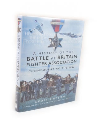 Item #2464 A History of the Battle of Britain Fighters Association Commerating the Few. Geoff...