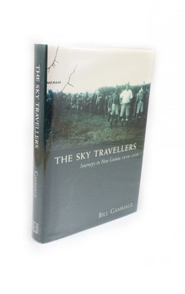 Item #2483 The Sky Travellers Journey in New Guinea 1938-1939. Bill GAMMAGE
