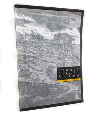 Item #2488 Sydney Takes Shape. A History of Maps. Paul ASHTON, Duncan WATERSON