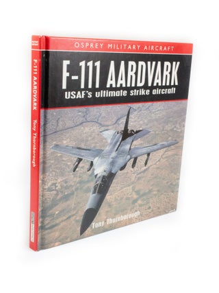 Item #2489 F-111 Aardvark USAF's Ultimate Strike Aircraft. Tony THORNBOROUGH