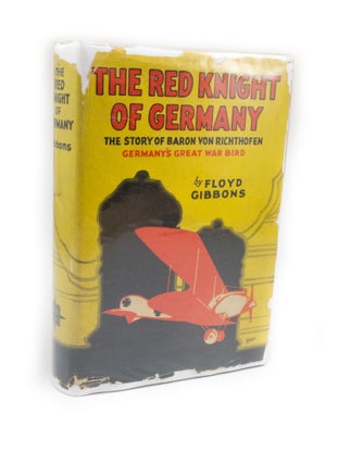 Item #2497 The Red Knight of Germany The Story of Baron Von Richthofen. Germany's Great War Bird....