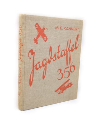 Item #2499 Jagdstaffel 356 Eine deutsche Fliegergruppe im Letzten Weltkriegsjahr. M. E. KÄHNERT