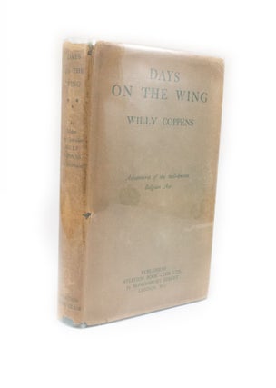 Item #2514 Days On The Wing Being The War Memoirs of Major The Chevalier Willy Coppens de...