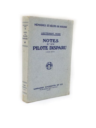 Item #2524 Notes d'un pilote disparu (1916-1917). Lieutenant Marc, Jean Marcel Eugène...