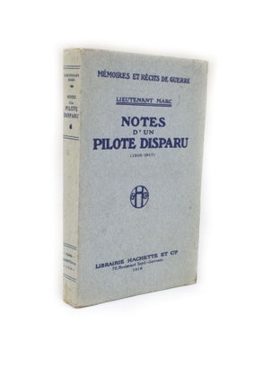 Item #2524 Notes d'un pilote disparu (1916-1917). Lieutenant Marc, Jean Marcel Eugène...
