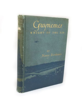 Item #2525 George Guynemer Knight of the Air Translated by Louise Morgan Sill. Henry BORDEAUX