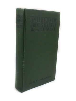 Item #2527 In the Clouds Above Baghdad Being the Records of an Air Commander. Lieutnant Colonel...
