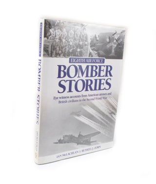 Item #2561 Bomber Stories Eye Witness Accounts from American Airmen and British Civilians in the...