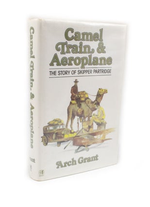 Item #2563 Camel Train & Aeroplane The Story of Skipper Partridge. Arch GRANT