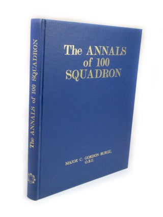 Item #2574 The Annals of 100 Squadron. Major C. Gordon BURGE