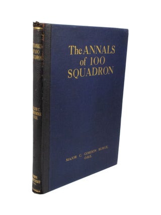 Item #2578 The Annals of 100 Squadron. Major C. Gordon BURGE