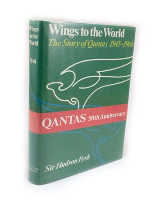 Item #257 Wings to the World The Story of Qantas 1945-1966. Hudson FYSH