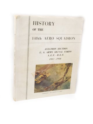 Item #2582 History of the 148th Aero Squadron Aviation Section U.S. Army Signal Corps A.E.F. -...
