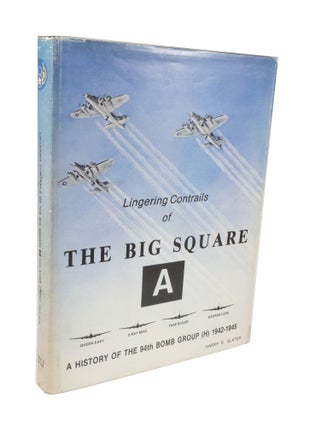 Item #2589 Lingering Contrails of The Big Square A History of the 94th Bomb Group (H) 1942-1945....