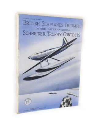 Item #2597 British Seaplanes Triumph in the International Schneider Trophy Contests 1913-1931....