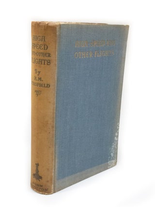 Item #2598 The High Speed and Other Flights. Harry Methuen SCHOFIELD