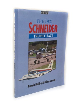 Item #2599 The DEC Schneider Trophy Race. Dennis BALDRY, Mike JERRAM