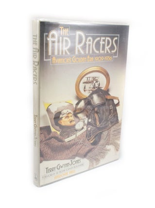Item #2602 The Air Racers Air Aviation Golden Era 1909-1936. Terry GWYNN-JONES