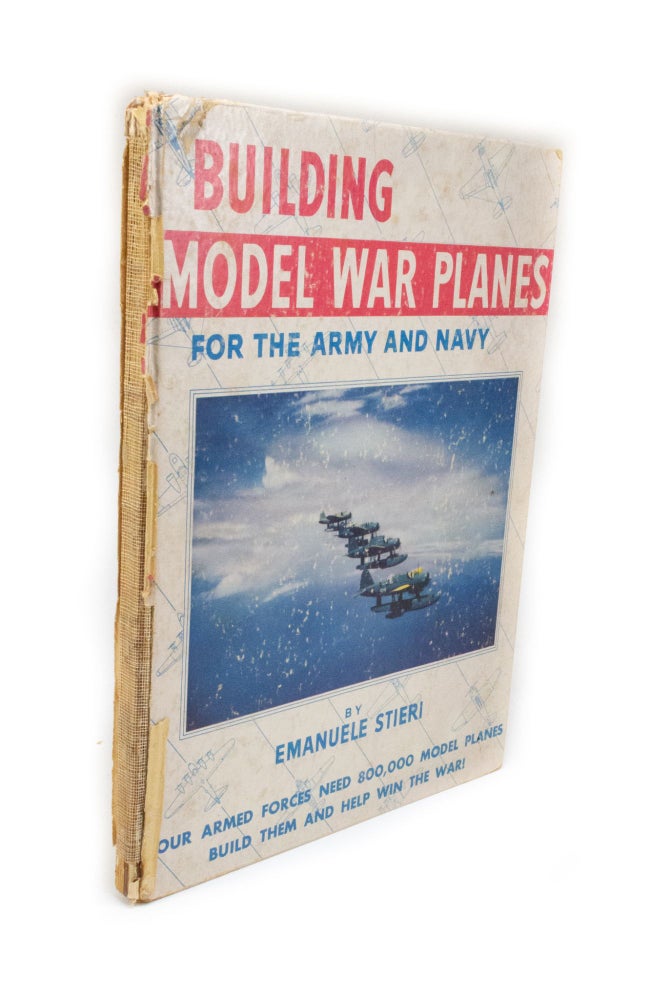 Item #2618 Building Model War Planes for the Army and Navy. Emanuele STIERI.