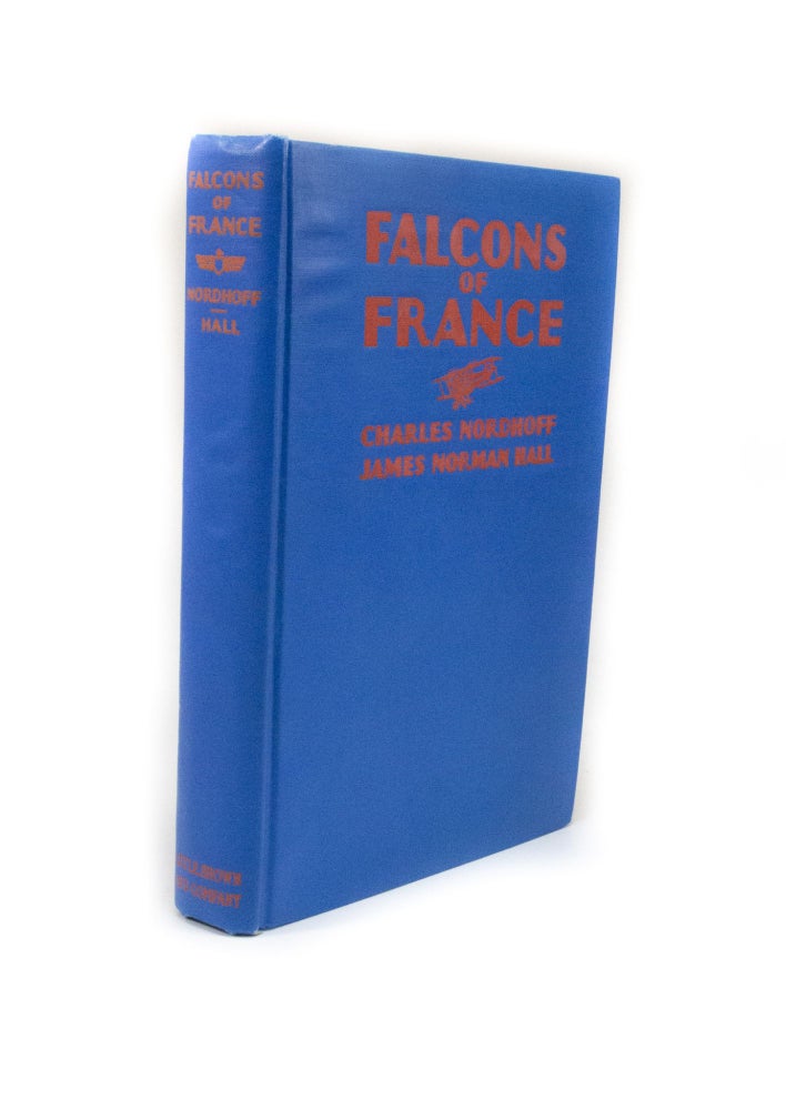 Item #2628 Falcons of France A Tale of Youth and the Air. Charles NORDHOFF, James Norman HALL.