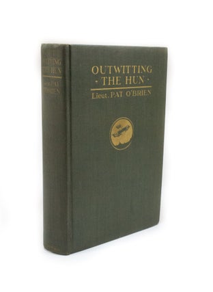 Item #2657 Outwitting the Hun My Escape from a German Prison Camp. Lieutenant Pat O'BRIEN