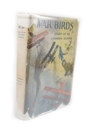 Item #2661 War Birds. Diary Of An Unknown Aviator. John McGavock GRIDER, Clayton KNIGHT