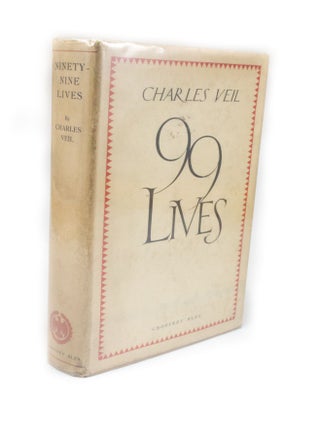 Item #2679 Ninety-Nine Lives The Amazing Adventures of Charles Veil. Charles VEIL, Howard MARSH