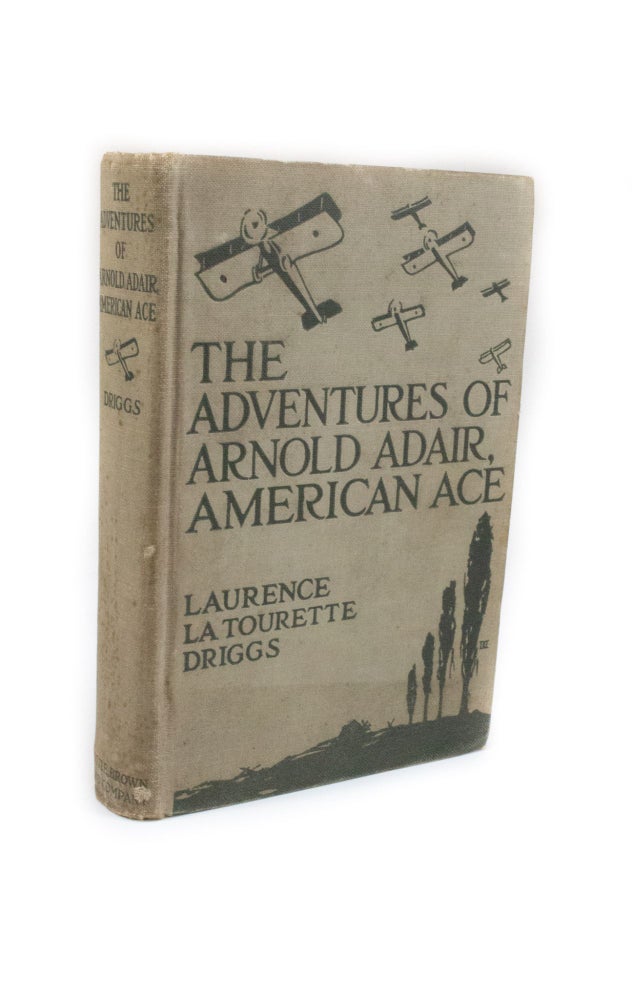 Item #2683 The Adventures of Arnold Adair, American Ace. Colonel Laurence La Tourette DRIGGS.