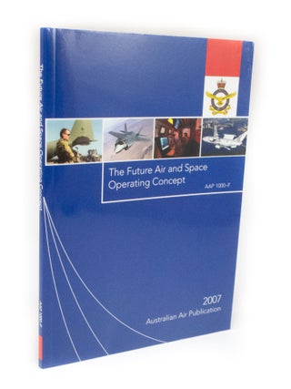 The Australian Experience of Air Power AAP 1000H. The Air Power Manual AAP 1000D. The Future Air and Space Operating Concept AAP 1000-F