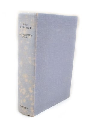 Item #2703 The Airship Its Design, History, Operation and Future. Christopher SPRIGG