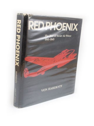 Item #270 Red Phoenix The rise of Soviet Air Power 1941-1945. Von HARDESTY