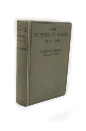 Item #2713 The Defence of London 1915-1918. A. RAWLINSON