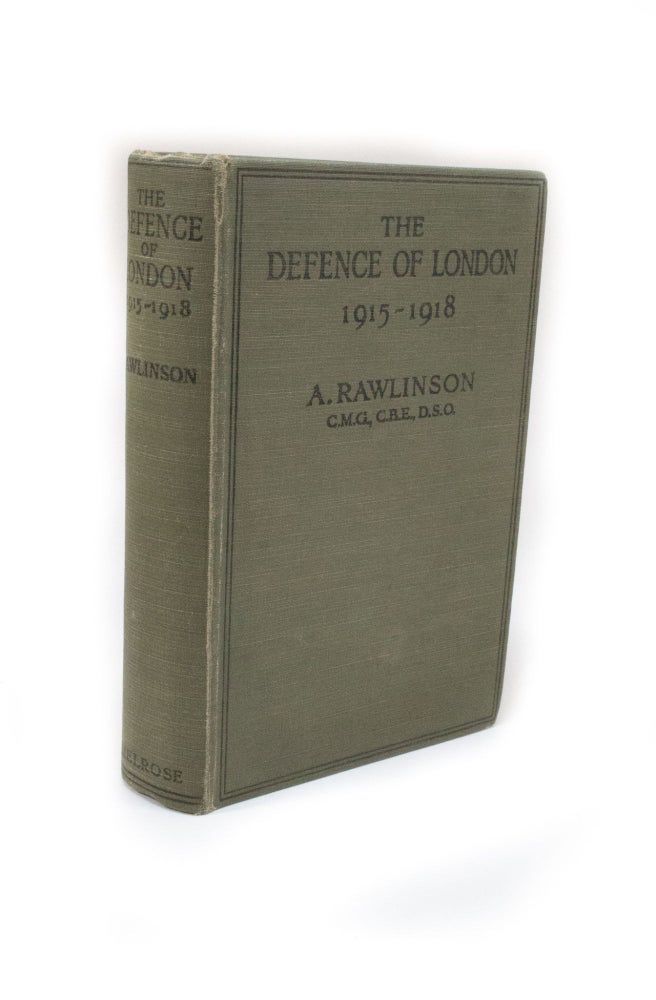 Item #2713 The Defence of London 1915-1918. A. RAWLINSON.