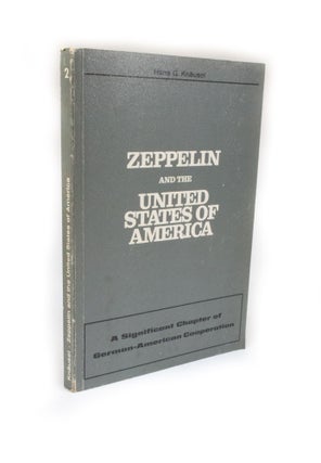 Item #2715 Zeppelin And The United States Of America A Significant Chapter of Germano-American...