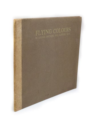 Item #2726 Flying Colours With a prefatory note by Major-General E.B. Ashmore. Captain R. H. M....